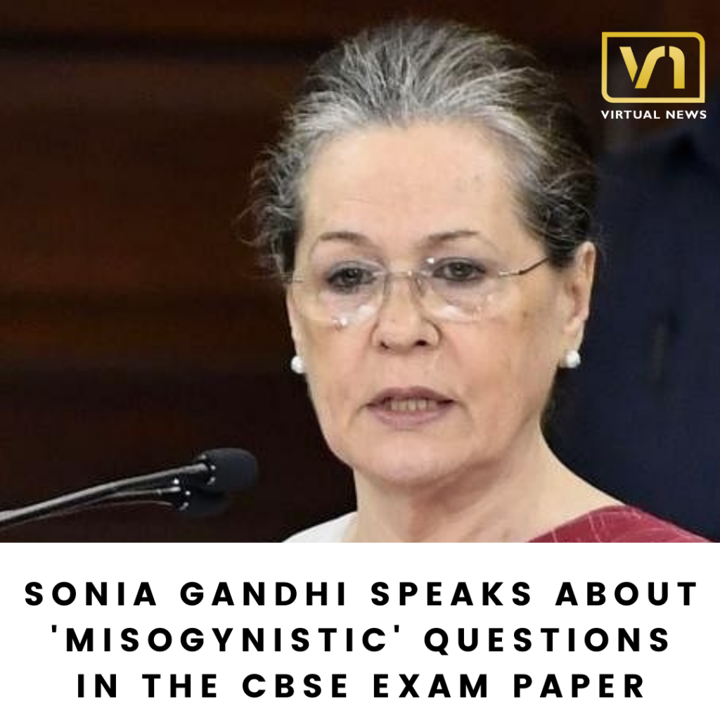 Sonia speaks about ‘misogynistic’ questions in the CBSE exam paper