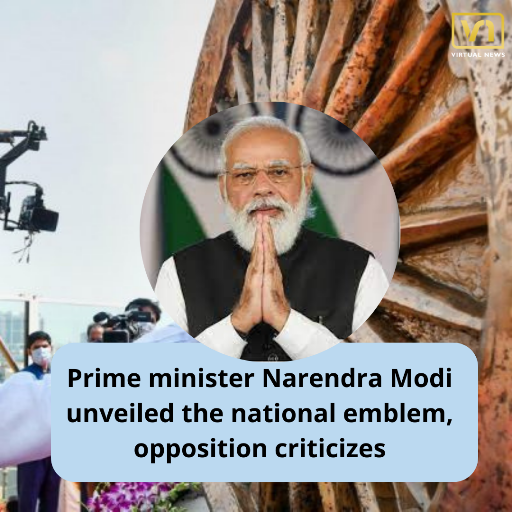 Prime minister Narendra Modi unveiled the national emblem, opposition criticizes