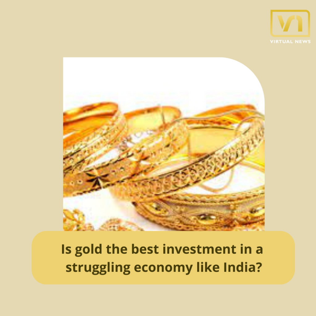 Is gold the best investment in a struggling economy like India?