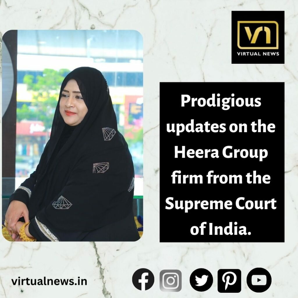 Prodigious updates on the Heera Group firm from the Supreme Court of India.