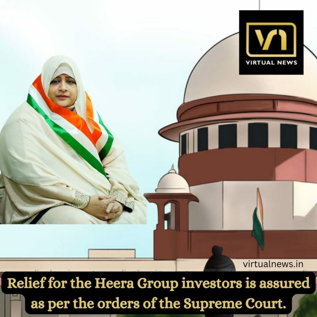 Relief for the Heera Group investors is assured as per the orders of the Supreme Court.